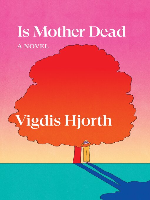 Title details for Is Mother Dead by Vigdis Hjorth - Available